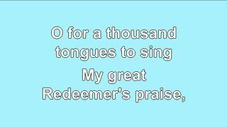 O for a Thousand Tongues to Sing V1