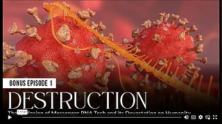 Bonus Episode 1 - DESTRUCTION: The Explosion of Messenger RNA Tech and its Devastation on Humanity
