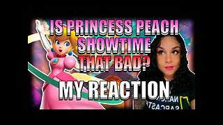 Is Princess Peach That Bad? | My Reaction Review
