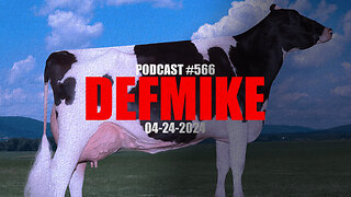 04.24.24 DEFMIKE PODCAST #566