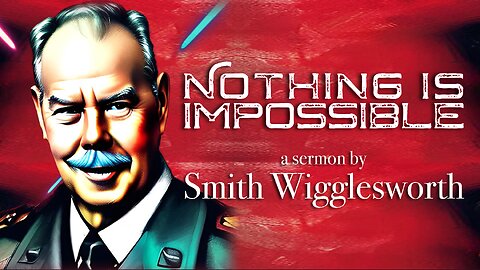 Nothing is Impossible by Smith Wigglesworth