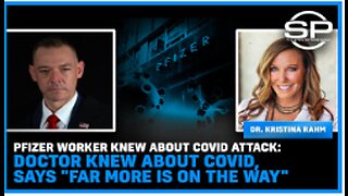 Pfizer Worker Knew About Covid Attack: Doctor Knew About Covid, Says "Far More is on the Way"