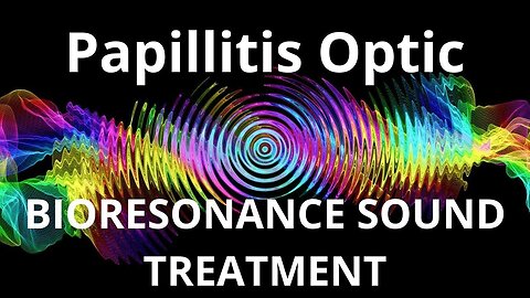 Papillitis Optic_Sound therapy session_Sounds of nature