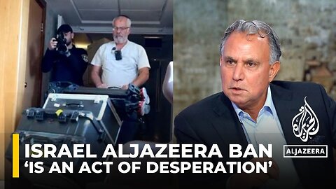 'Israel Aljazeera ban is an act of desperation': Marwan Bishara
