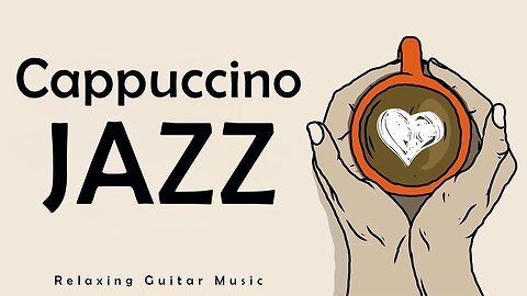 Cappuccino Jazz | Relaxing Guitar | Relaxin' Tunes