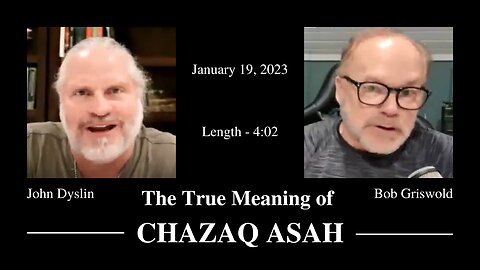 The True Meaning of CHAZAQ ASAH | John Dyslin and Bob Griswold (1/19/23)