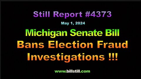Michigan Senate Bill Bans Election Fraud Investigations !!!, 4373