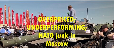 Overpriced, underperforming NATO scrap on display in Moscow