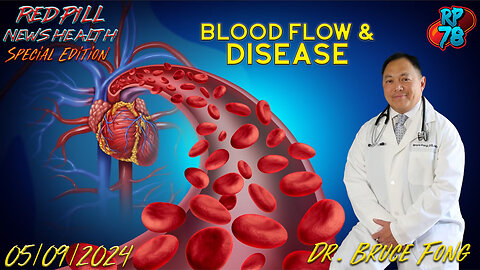 Poor Circulation - The Hidden Factor In Disease & Health with Dr. Bruce Fong on Red Pill News