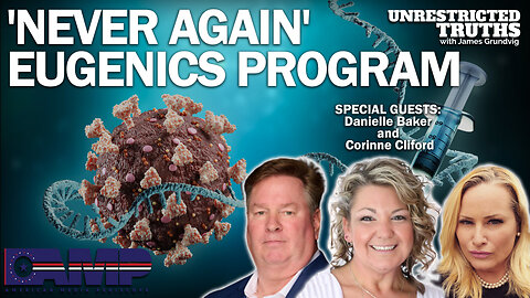 Never Again Eugenics Program with Danielle Baker and Corrine Cliford | Unrestricted Truths Ep. 274