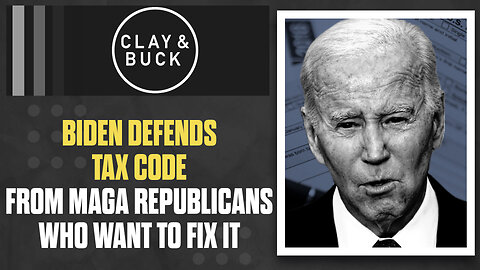 Biden Defends Tax Code from MAGA Republicans Who Want to Fix It | The Clay Travis & Buck Sexton Show