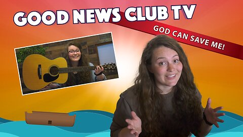 God Can Save Me! | Good News Club TV S8E5