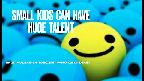 Small kids can have a huge talent - Indigoplatform - Er zit muziek in de toekomst van onze kinderen