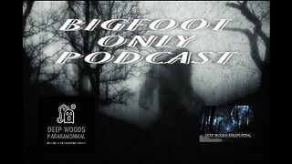 Paranormal podcasting. Bigfoot Only podcast. We're talking Bigfoot expeditions.