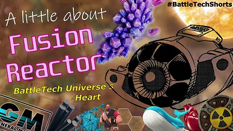 A little about BATTLETECH - Fusion Reactor, BattleTech Universe's Heart