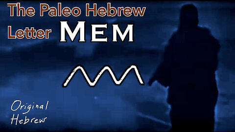 13. Mem | Paleo Hebrew Alphabet | Living Waters, Return of THE KING, and more