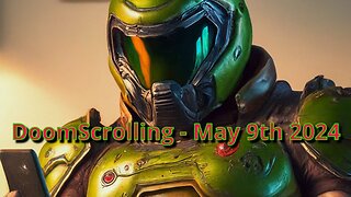DoomScrolling - News and more - May 9th 2024