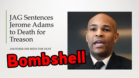 Bombshell! JAG Sentences Jerome Adams to Death for Treason
