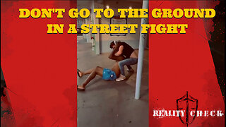 Don't Go The The Ground In A Street Fight | Reality Check Episode 01