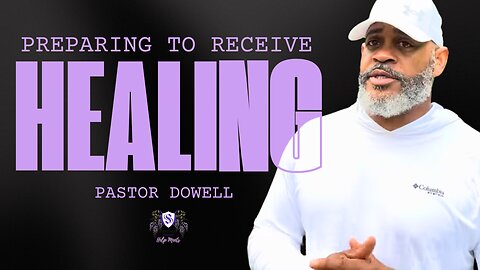 Preparing to Receive Healing | Pastor Dowell