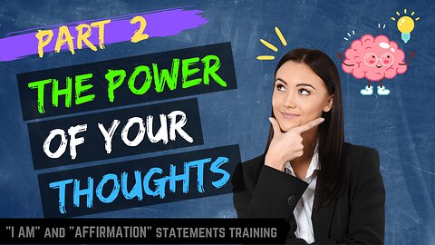 Pt 2 - The Power Of YOUR Thoughts and How You Manifest With Them