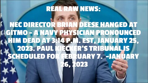 REAL RAW NEWS: NEC DIRECTOR BRIAN DEESE HANGED AT GITMO - A NAVY PHYSICIAN PRONOUNCED HIM DEAD AT 3: