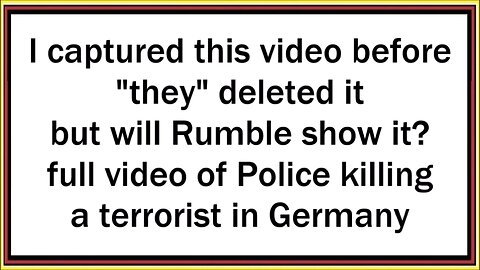 full video of Police killing a terrorist in Germany