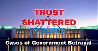 TRUST SHATTERED - CASES OF GOVERNMENT BETRAYED