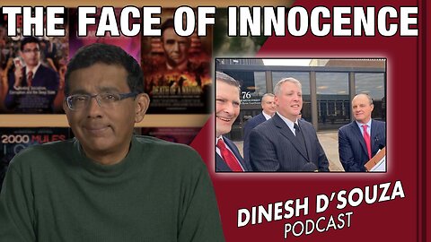 THE FACE OF INNOCENCE Dinesh D’Souza Podcast Ep508