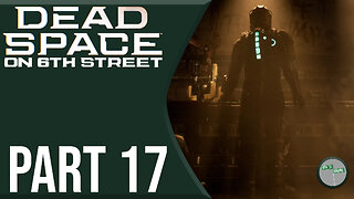 Dead Space Remake on 6th Street Part 17