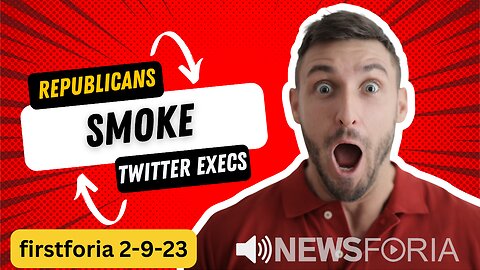 Republicans SMOKE Twitter Execs! LISTEN! firstforia 2-9-23