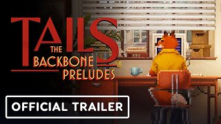 Tails: The Backbone Preludes - Official Launch Trailer