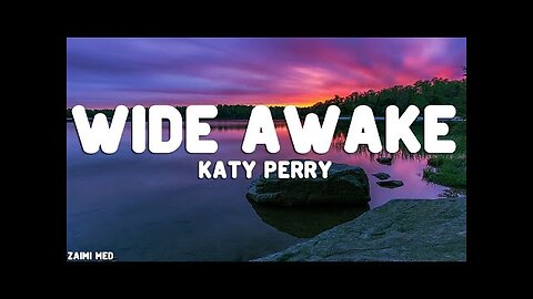 Katy Perry - Wide Awake (Lyrics)