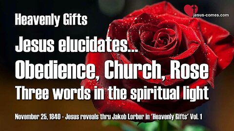 Obedience, Church, Rose... Three Words in the spiritual Light ❤️ Jesus reveals Heavenly Gifts thru Jakob Lorber