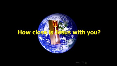 How close is Jesus with you?