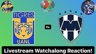 Tigres UANL Vs. CF Monterrey 2024 Liga MX Clausura Quarterfinals Leg 1 Live Watchalong Reaction