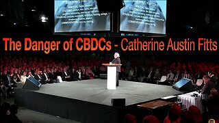 The Danger of CBDCs - Catherine Austin Fitts
