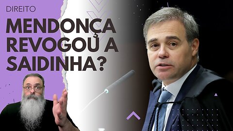 DECISÃO de ANDRÉ MENDONÇA aponta para FIM da SAIDINHA valer SÓ para PRESOS a PARTIR DAQUI: BOA SAÍDA