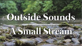 A Small Stream | 8hrs | Sounds to help relax, sleep, read, & study.