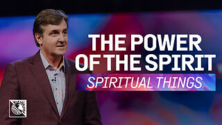 Spiritual Things [The Power of the Spirit]
