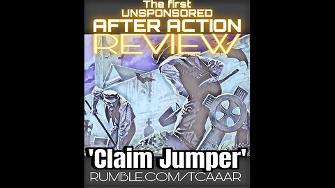 AFTER ACTION REVIEW - CLAIM JUMPER