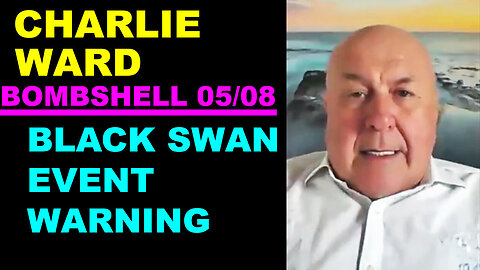 CHARLIE WARD BOMBSHELL 05/08/2024 🔴 BLACK SWAN EVENT WARNING 🔴 Benjamin Fulford