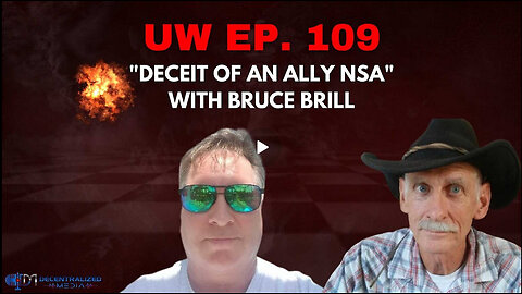 Unrestricted Warfare Ep. 109 | "Deceit of an Ally NSA" with Bruce Brill