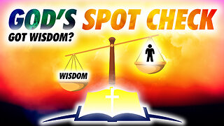 5/1/24 Wednesday Discipleship: God’s Spot Check…Got Wisdom?