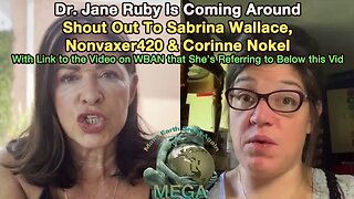 Dr. Jane Ruby Is Coming Around: Shout Out To Sabrina Wallace, Nonvaxer420 & Corinne Nokel -- With Link to the Video She’s Referring to Below this Vid