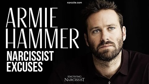 Armie Hammer : Narcissist Excuses