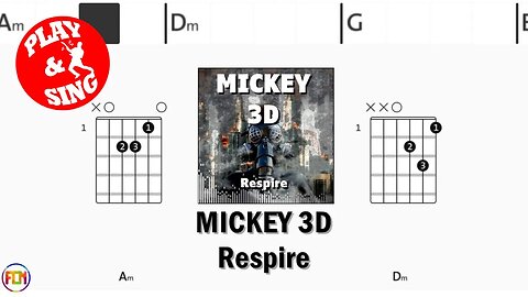 MICKEY 3D Respire FCN GUITAR CHORDS & LYRICS