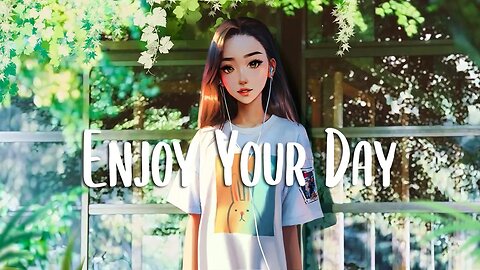 Chill Music Playlist 🍀 Chill songs when you want to feel motivated and relaxed ~ Morning songs