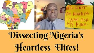Dissecting Nigeria's Heartless Élites!