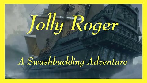 "Jolly Roger " A Swashbuckling Adventure